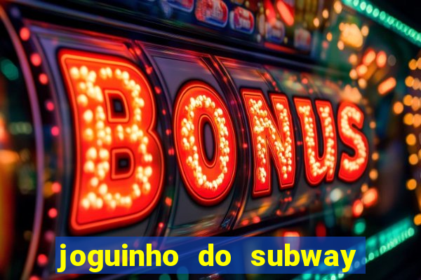 joguinho do subway surf que ganha dinheiro de verdade